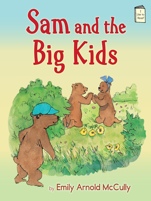 Title details for Sam and the Big Kids by Emily Arnold McCully - Wait list